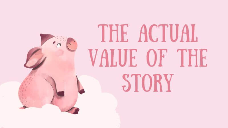 The Actual Value Of The Story pig