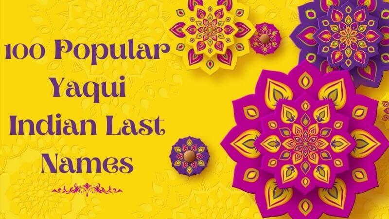 100 Popular Yaqui Indian Last Names