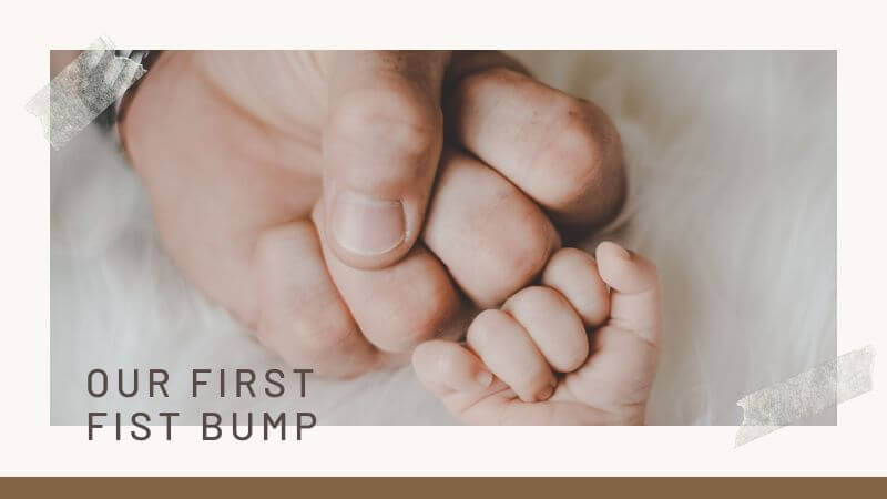Our First fist bump
