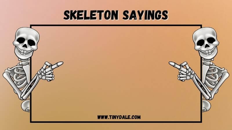 skeleton sayings