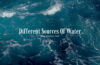 Different sources of water