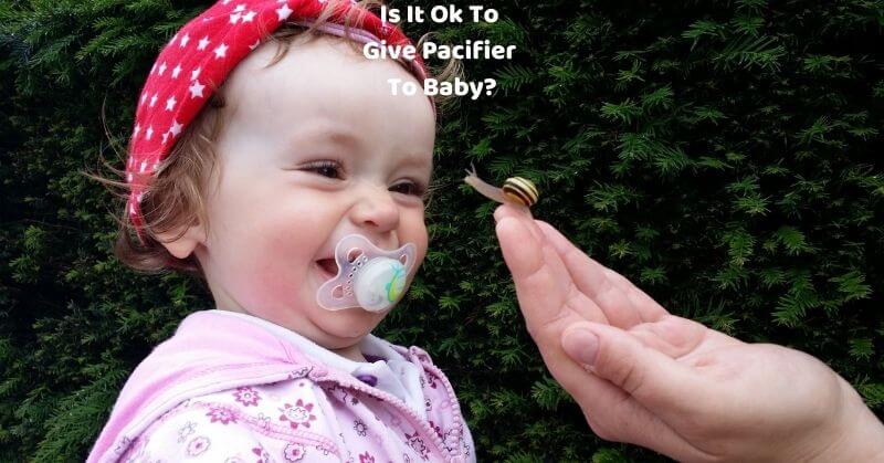 Is is ok to give pacifier to baby