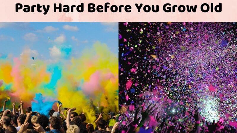 Party before you grow old