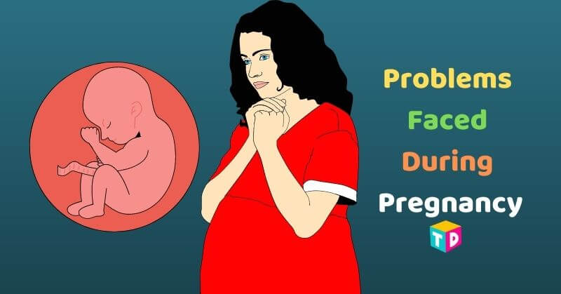 Problems Faced During Pregnancy
