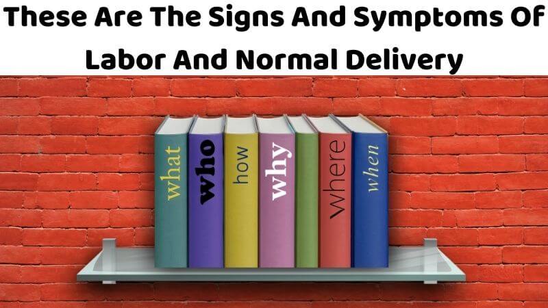 Signs and symptoms of normal delivery
