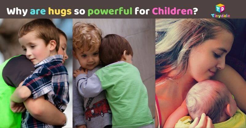 Why are hugs so powerful For Children